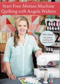 DVD Start Free-Motion Machine Quilting with Angela Walters DVD Book