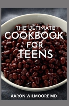 Paperback The Ultimate Cookbook for Teens: The Complete Guide And Recipes on Teens Cookbook Book