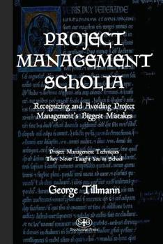 Paperback Project Management Scholia: Recognizing and Avoiding Project Management's Biggest Mistakes Book