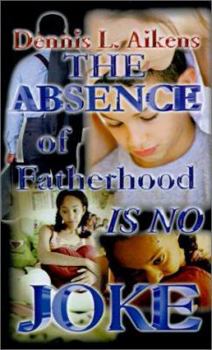 Paperback The Absence of Fatherhood is No Joke Book