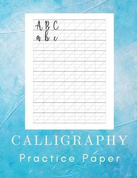 CALLIGRAPHY Practice Paper: Calligraphy and Hand Lettering - 160 Sheet Pad