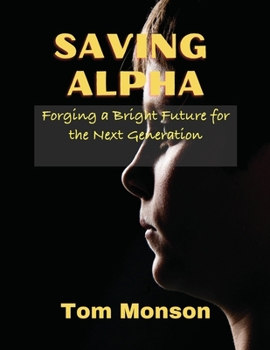 Paperback Saving Alpha: Forging a Bright Future for the Next Generation Book