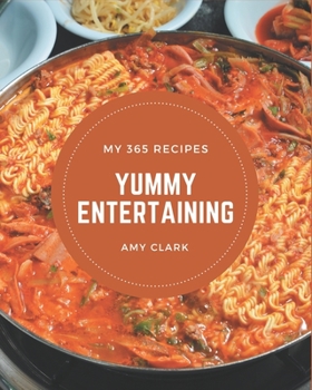 Paperback My 365 Yummy Entertaining Recipes: I Love Yummy Entertaining Cookbook! Book