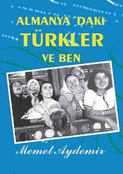 Paperback Almanya`daki Türkler ve Ben: Türken in Deutschland [Turkish] Book