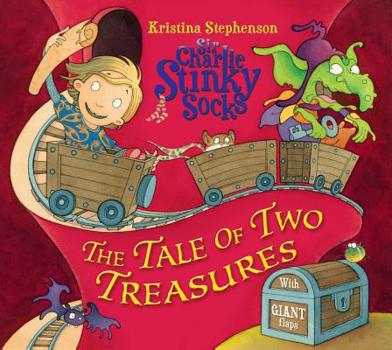 Sir Charlie Stinky Socks and the Tale of Two Treasures - Book  of the Sir Charlie Stinky Socks