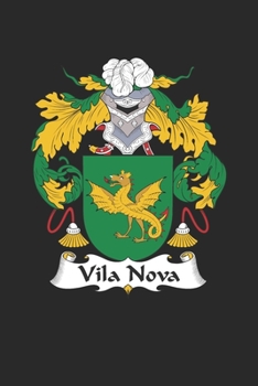 Vila Nova: Vila Nova Coat of Arms and Family Crest Notebook Journal (6 x 9 - 100 pages)