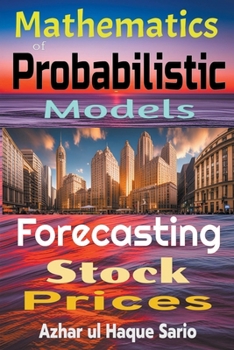 Paperback Forecasting Stock Prices: Mathematics of Probabilistic Models Book