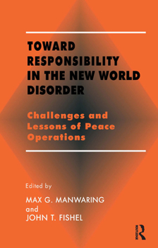 Paperback Toward Responsibility in the New World Disorder: Challenges and Lessons of Peace Operations Book