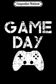 Composition Notebook: Game Day Video Games Gift for Gamer Boy Girl  Journal/Notebook Blank Lined Ruled 6x9 100 Pages
