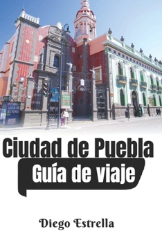 Paperback Puebla: Guía de viaje [Spanish] Book