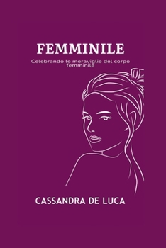 FEMMINILE Celebrando le meraviglie del corpo femminile