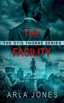 The Facility (The Otis Thorne Thriller)