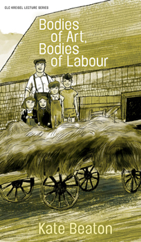 Bodies of Art, Bodies of Labour (CLC Kreisel Lecture Series)