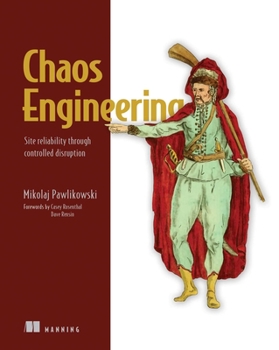Paperback Chaos Engineering: Site Reliability Through Controlled Disruption Book