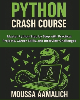Paperback Python Crash Course: Master Python Step by Step with Practical Projects, Career Skills, and Interview Challenges Book