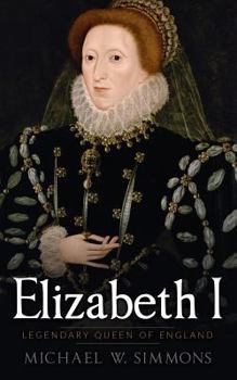Paperback Elizabeth I: Legendary Queen Of England Book