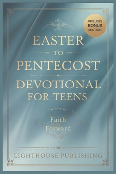 Paperback Easter to Pentecost Devotional for Teens: Faith Forward Book