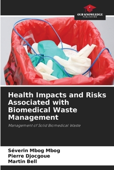 Paperback Health Impacts and Risks Associated with Biomedical Waste Management Book