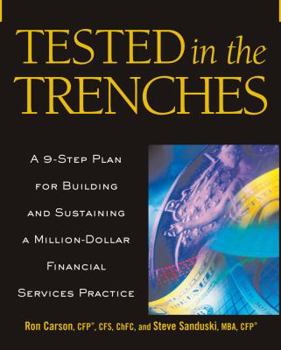 Hardcover Tested in the Trenches: A 9-Step Plan for Building and Sustaining a Million-Dollar Financial Services Practice Book