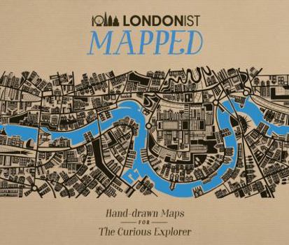 Hardcover Londonist Mapped: Hand-Drawn Maps for the Curious Londoner Book