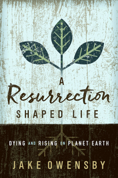 Paperback A Resurrection Shaped Life: Dying and Rising on Planet Earth Book