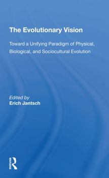 Paperback The Evolutionary Vision: Toward a Unifying Paradigm of Physical, Biological and Sociocultural Evolution Book