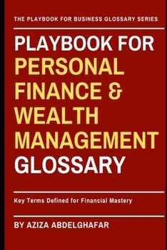 Paperback Playbook For Personal Finance & Wealth Management Glossary: Key Terms Defined for Financial Mastery Book