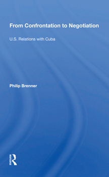 Paperback From Confrontation to Negotiation: U.S. Relations with Cuba Book