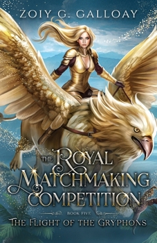 The Royal Matchmaking Competition: The Flight of the Gryphons - Book #5 of the RMC