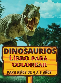 Dinosaurios Libro para colorear: Impresionante regalo para ni�os y ni�as de 4 a 8 a�os; grandes dibujos para colorear dinosaurios