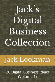 Paperback Jack's Digital Business Collection: 20 Digital Business Ideas (Volume 1) Book