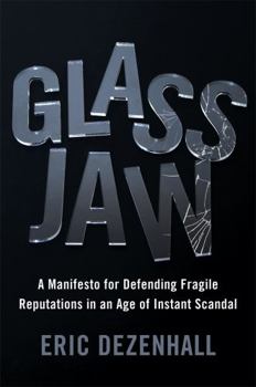 Hardcover Glass Jaw: A Manifesto for Defending Fragile Reputations in an Age of Instant Scandal Book