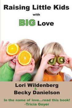 Paperback Raising Little Kids With Big Love Book