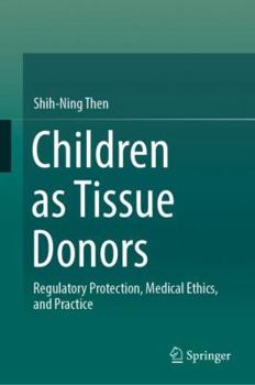 Hardcover Children as Tissue Donors: Regulatory Protection, Medical Ethics, and Practice Book