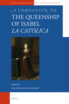 Hardcover A Companion to the Queenship of Isabel La Católica Book