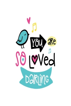 Paperback You Are so Loved Darling: Smile Design pocket Notebook Journal Composition Book and Diary for Girls and Boys - cute Unique Gift Idea Sketchbook Book