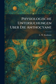 Paperback Physiologische Untersuchungen Uber Die Anthocyane [German] Book