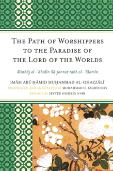 Paperback Path of Worshippers to the Paradise of the Lord of the Worlds: Minhaj al-abidin ila jannat rabb al-alamin Book