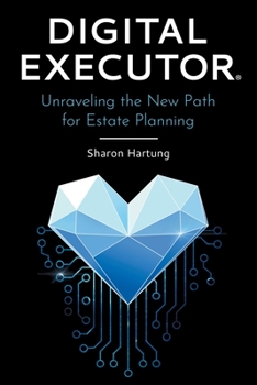 Paperback Digital Executor(R): Unraveling the New Path for Estate Planning Book