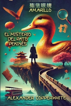 Amarillo - El misterio del pato pekinés (Los casos de Francisco Valiente Polillas) (Spanish Edition)