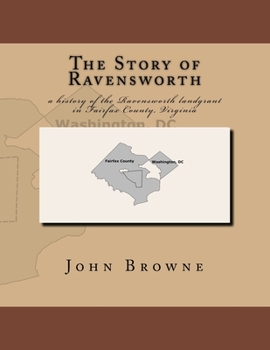 Paperback The Story of Ravensworth: a history of the Ravensworth landgrant in Fairfax County, Virginia Book