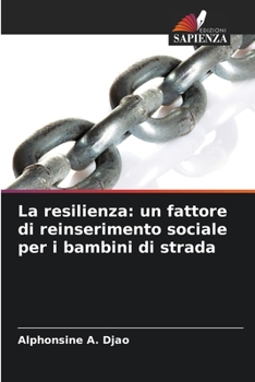 Paperback La resilienza: un fattore di reinserimento sociale per i bambini di strada [Italian] Book