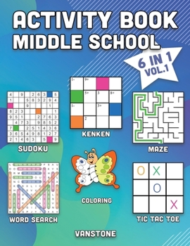 Activity Book Middle School: 6 in 1 - Word Search, Sudoku, Coloring, Mazes, KenKen & Tic Tac Toe