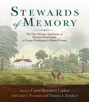 Stewards of Memory: The Past, Present, and Future of Historic Preservation at George Washington's Mount Vernon