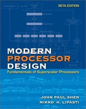 Paperback MODERN PROCESSOR DESIGN: Fundamentals of Superscalar Processors, Beta Edition Book