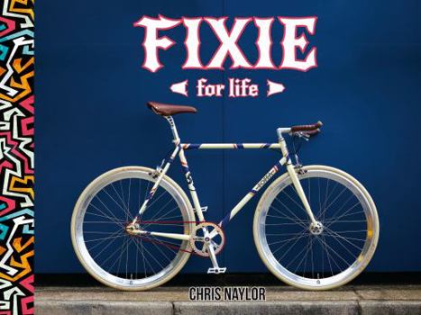 Hardcover Fixie for Life: Urban Fixed-Gear Style and Culture Book