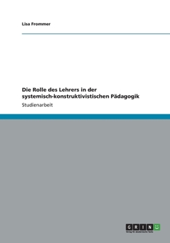 Paperback Die Rolle des Lehrers in der systemisch-konstruktivistischen Pädagogik [German] Book