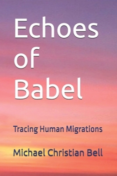 Paperback Echoes of Babel: Tracing Human Migrations Book