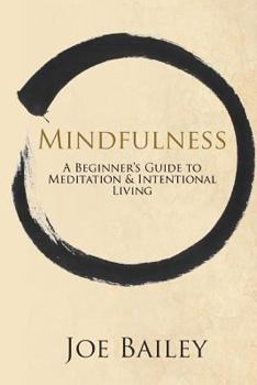 Paperback Mindfulness: A Beginner's Guide to Meditation & Intentional Living Book