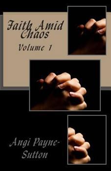 Paperback Faith Amid Chaos: Volume 1 Book